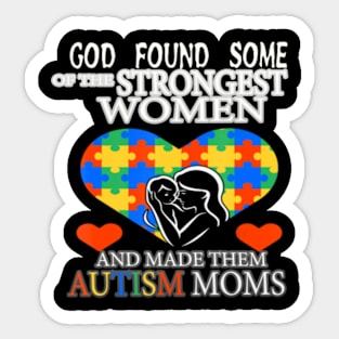 Autism T-ShirtAutism God Found Some Of The Strongest Women Autism Mom T Shirt New Sticker